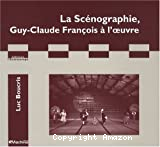 La scénographie, Guy-Claude François à l'oeuvre