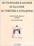 Dictionnaire raisonné et illustré du théâtre à l'italienne