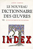 Le nouveau dictionnaire des oeuvres de tous les temps et de tous les pays Index