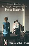Le langage chorégraphique de Pina Bausch